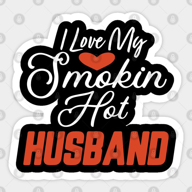 I Love My Smokin Hot Husband Sticker by pako-valor